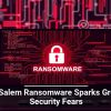 Gold Salem Ransomware Sparks Growing Security Fears